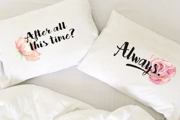 "After All This Time? Always" Couples Pillowcase Set